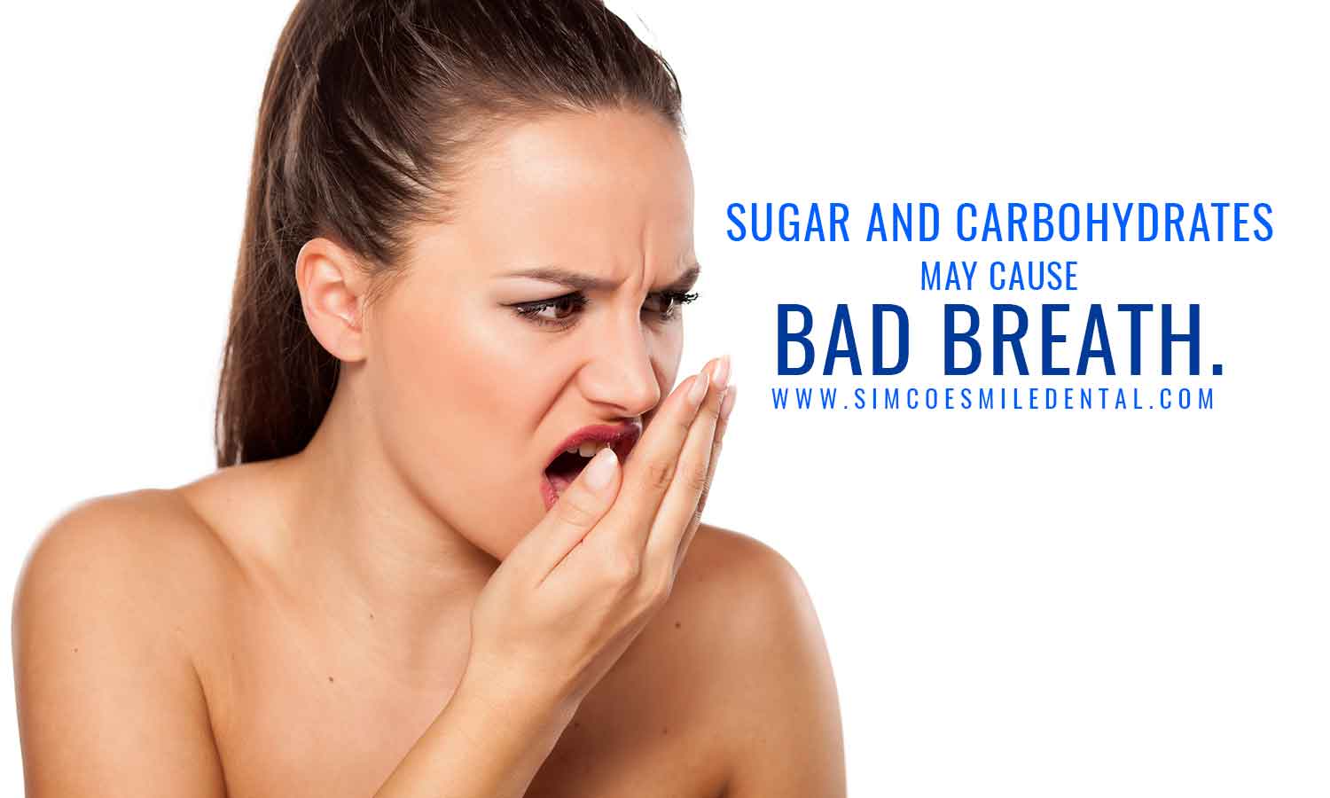 Sugar and carbohydrates may cause bad breath.