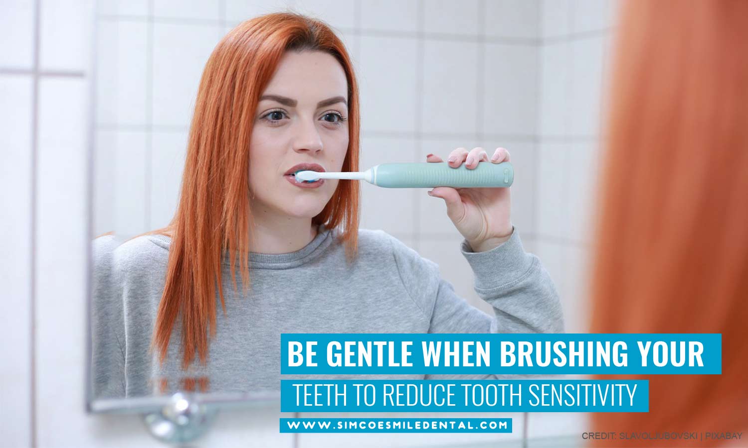 Be gentle when brushing your teeth to reduce tooth sensitivity