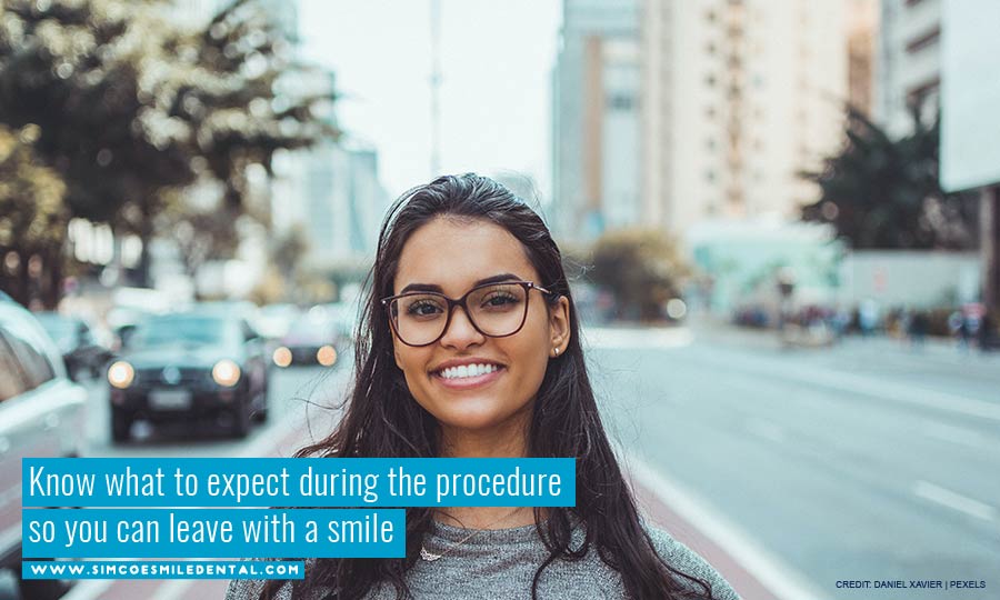 Know what to expect during the procedure so you can leave with a smile
