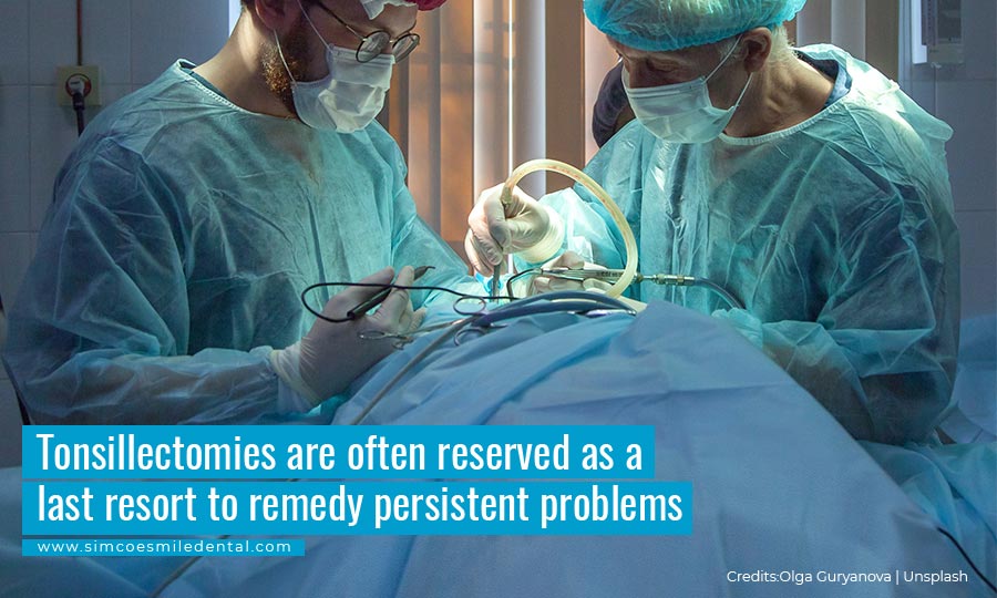 Tonsillectomies are often reserved as a last resort to remedy persistent problems
