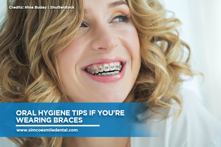 Oral Hygiene Tips If You're Wearing Braces