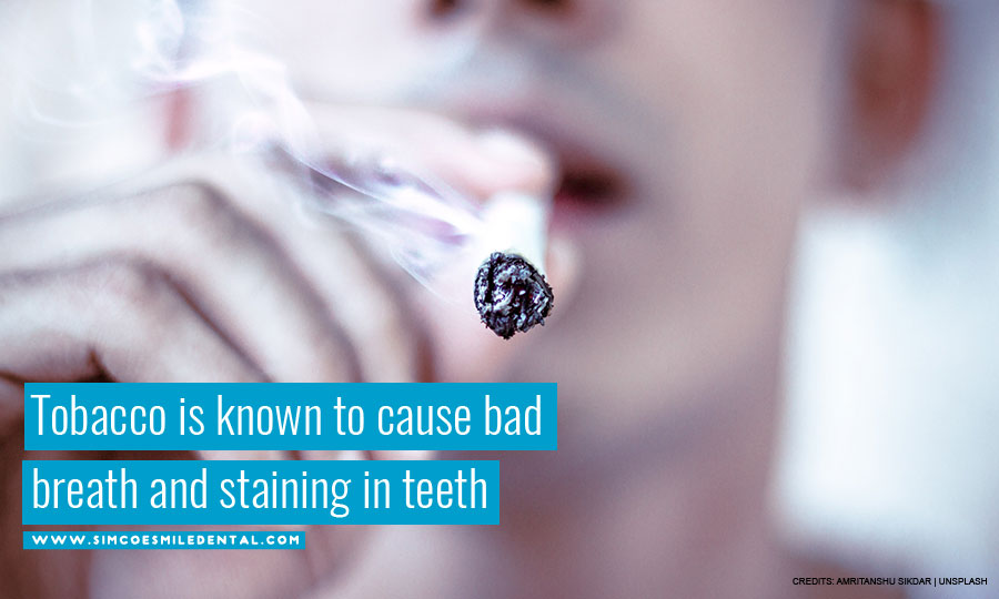 Tobacco is known to cause bad breath and staining in teeth